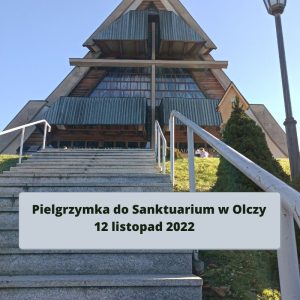 Pielgrzymka do Sanktuarium w Olczy 12 listopad 2022